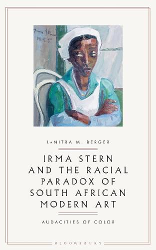 Irma Stern and the Racial Paradox of South African Modern Art: Audacities of Color