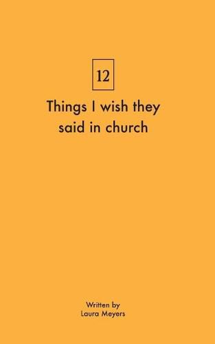 Cover image for Things I wish they said in church