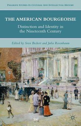 Cover image for The American Bourgeoisie: Distinction and Identity in the Nineteenth Century