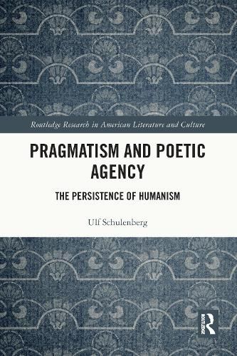 Cover image for Pragmatism and Poetic Agency: The Persistence of Humanism