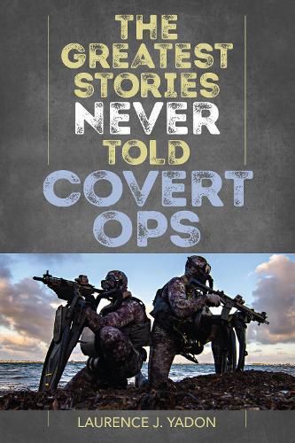 Cover image for Greatest Stories Never Told: Covert Ops