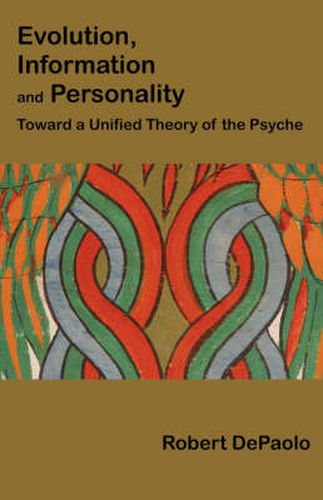 Cover image for Evolution, Information, and Personality: Toward a Unified Theory of the Psyche