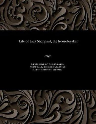 Cover image for Life of Jack Sheppard, the Housebreaker