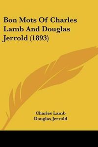 Cover image for Bon Mots of Charles Lamb and Douglas Jerrold (1893)