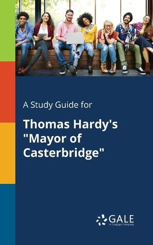 A Study Guide for Thomas Hardy's Mayor of Casterbridge