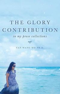 Cover image for The Glory Contribution: In My Prose Collections