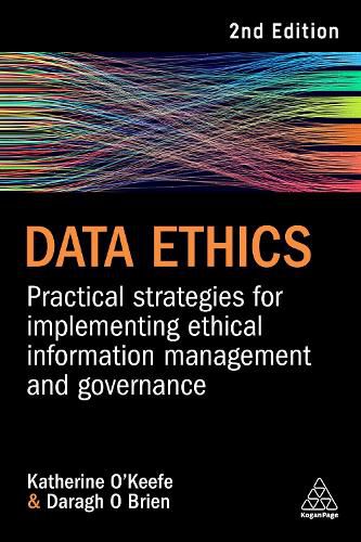 Cover image for Data Ethics: Practical Strategies for Implementing Ethical Information Management and Governance