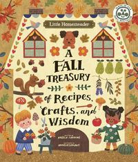 Cover image for Little Homesteader: A Fall Treasury of Recipes, Crafts, and Wisdom