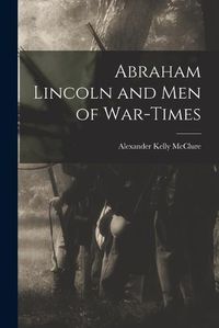 Cover image for Abraham Lincoln and Men of War-Times