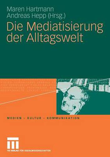 Die Mediatisierung der Alltagswelt