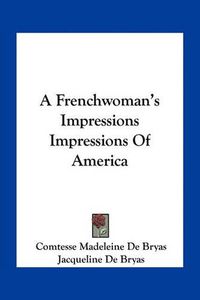 Cover image for A Frenchwoman's Impressions Impressions of America