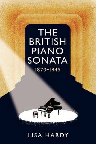 Cover image for The British Piano Sonata, 1870-1945