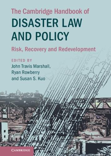 Cover image for The Cambridge Handbook of Disaster Law and Policy: Risk, Recovery, and Redevelopment