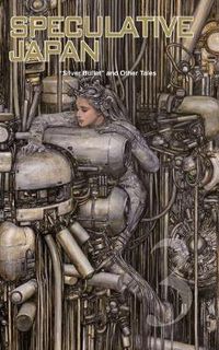 Cover image for Speculative Japan 3: Silver Bullet and Other Tales