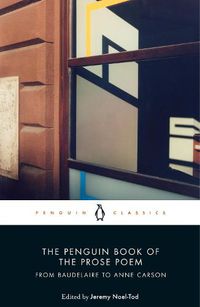 Cover image for The Penguin Book of the Prose Poem: From Baudelaire to Anne Carson