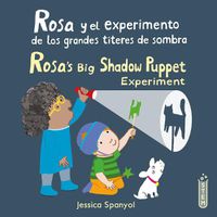 Cover image for Rosa y el experimento de los grandes titeres de sombra/Rosa's Big Shadow Puppet Experiment