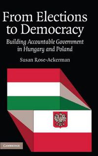 Cover image for From Elections to Democracy: Building Accountable Government in Hungary and Poland