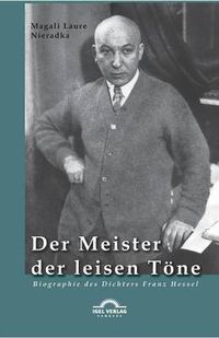 Cover image for Der Meister der leisen Toene: Biographie des Dichters Franz Hessel