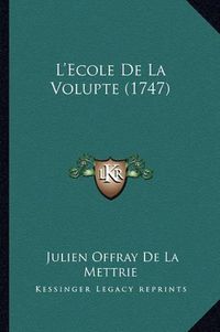 Cover image for L'Ecole de La Volupte (1747)