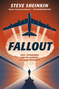 Cover image for Fallout: Spies, Superbombs, and the Ultimate Cold War Showdown