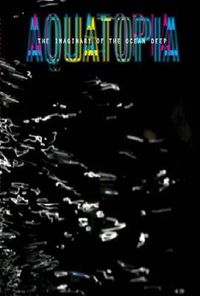 Cover image for Aquatopia: Imaginary of the Ocean Deep