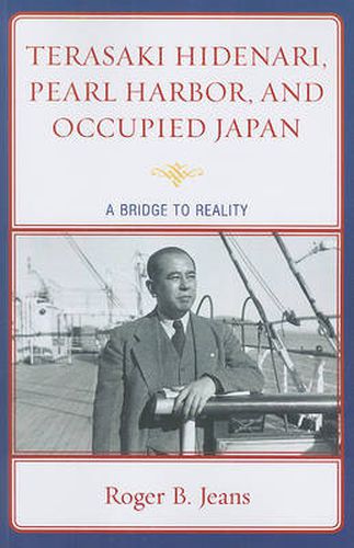 Cover image for Terasaki Hidenari, Pearl Harbor, and Occupied Japan: A Bridge to Reality