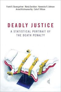 Cover image for Deadly Justice: A Statistical Portrait of the Death Penalty