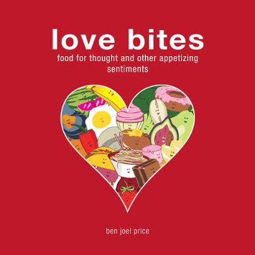 Cover image for Love Bites: Food for Thought and Other Appetizing Sentiments