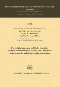 Cover image for Das Metallurgische Und Elektrische Verhalten Von Koks, Insbesondere Von Erzkoks, Unter Den Realen Bedingungen Des Elektrischen Niederschachtofens