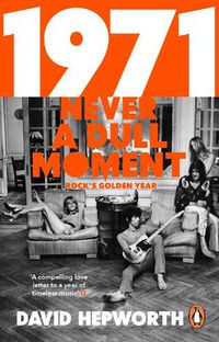 Cover image for 1971 - Never a Dull Moment: Rock's Golden Year