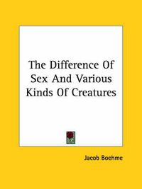 Cover image for The Difference of Sex and Various Kinds of Creatures