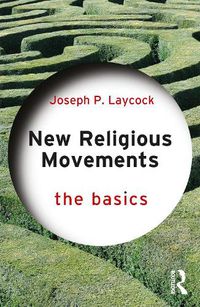 Cover image for New Religious Movements: The Basics: The Basics