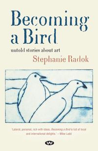 Cover image for Becoming a Bird: Untold Stories About Art