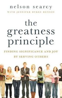 Cover image for The Greatness Principle: Finding Significance and Joy by Serving Others