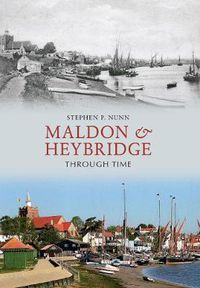 Cover image for Maldon & Heybridge Through Time