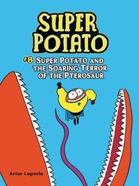 Cover image for Super Potato and the Soaring Terror of the Pterosaur: Book 8