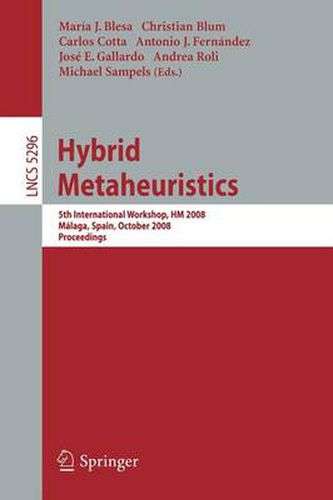 Hybrid Metaheuristics: 5th International Workshop, HM 2008, Malaga, Spain, October 8-9, 2008. Proceedings