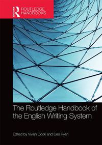 Cover image for The Routledge Handbook of the English Writing System