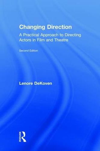 Cover image for Changing Direction: A Practical Approach to Directing Actors in Film and Theatre