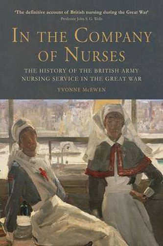 In the Company of Nurses: The History of the British Army Nursing ...