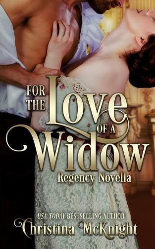 Cover image for For The Love Of A Widow: Regency Novella