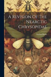 Cover image for A Revision Of The Nearctic Chrysopidae