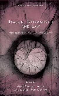 Cover image for Reason, Normativity and the Law: New Essays in Kantian Philosophy