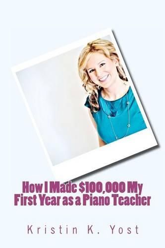 Cover image for How I Made $100,000 My First Year as a Piano Teacher