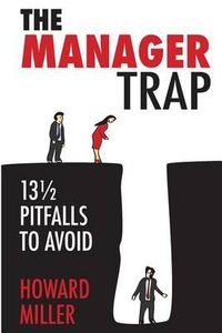 Cover image for The Manager Trap: 13 1/2 Pitfalls to Avoid