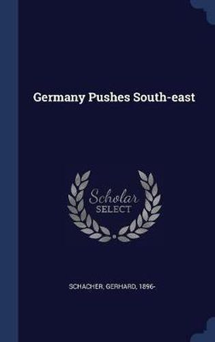 Cover image for Germany Pushes South-East