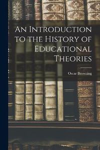 Cover image for An Introduction to the History of Educational Theories