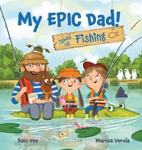 Cover image for My Epic Dad! Takes us Fishing