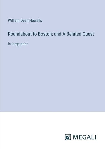 Cover image for Roundabout to Boston; and A Belated Guest