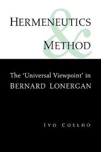 Cover image for Hermeneutics and Method: A Study of the 'Universal Viewpoint' in Bernard Lonergan